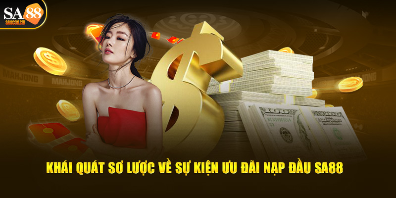 Sơ lược về sự kiện ưu đãi nạp đầu SA88 bet