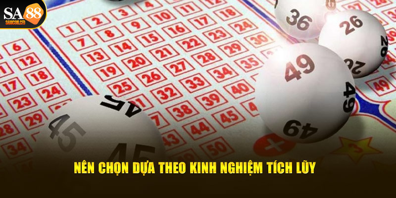 Nên chọn dựa theo kinh nghiệm tích lũy