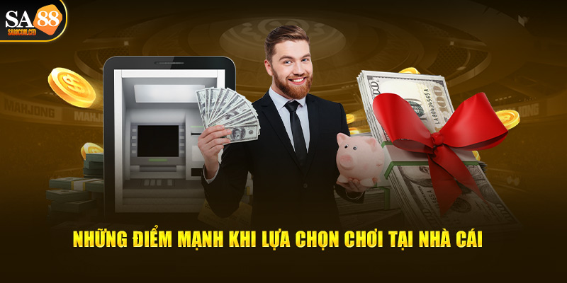 Những điểm mạnh khi chơi tại nhà cái Sa88.com