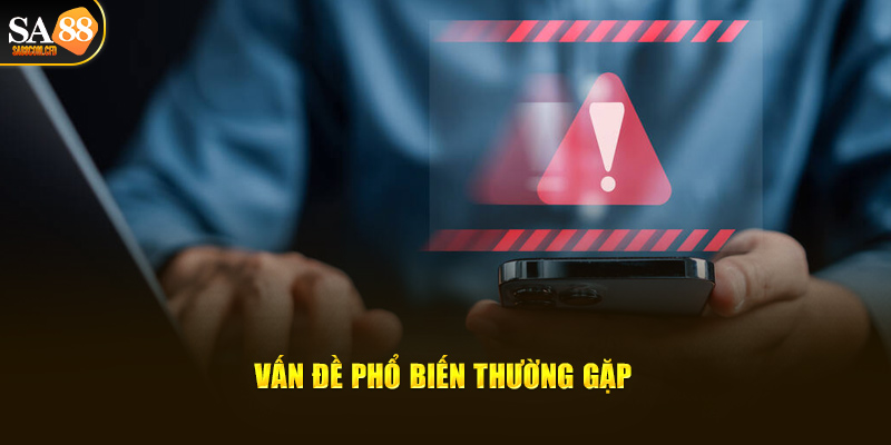 Vấn đề phổ biến thường gặp